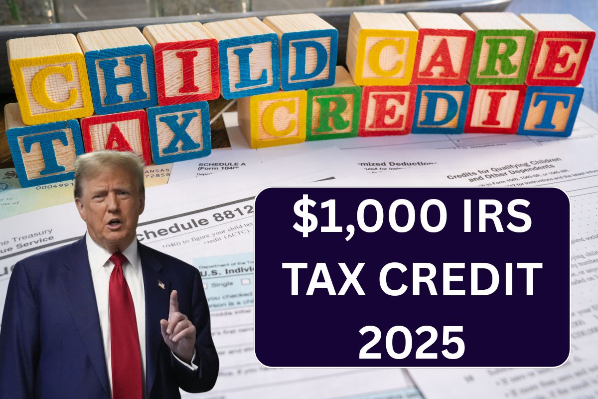 $1,000 IRS Tax Credit 2025, Know CTC Eligibility & Payment Dates