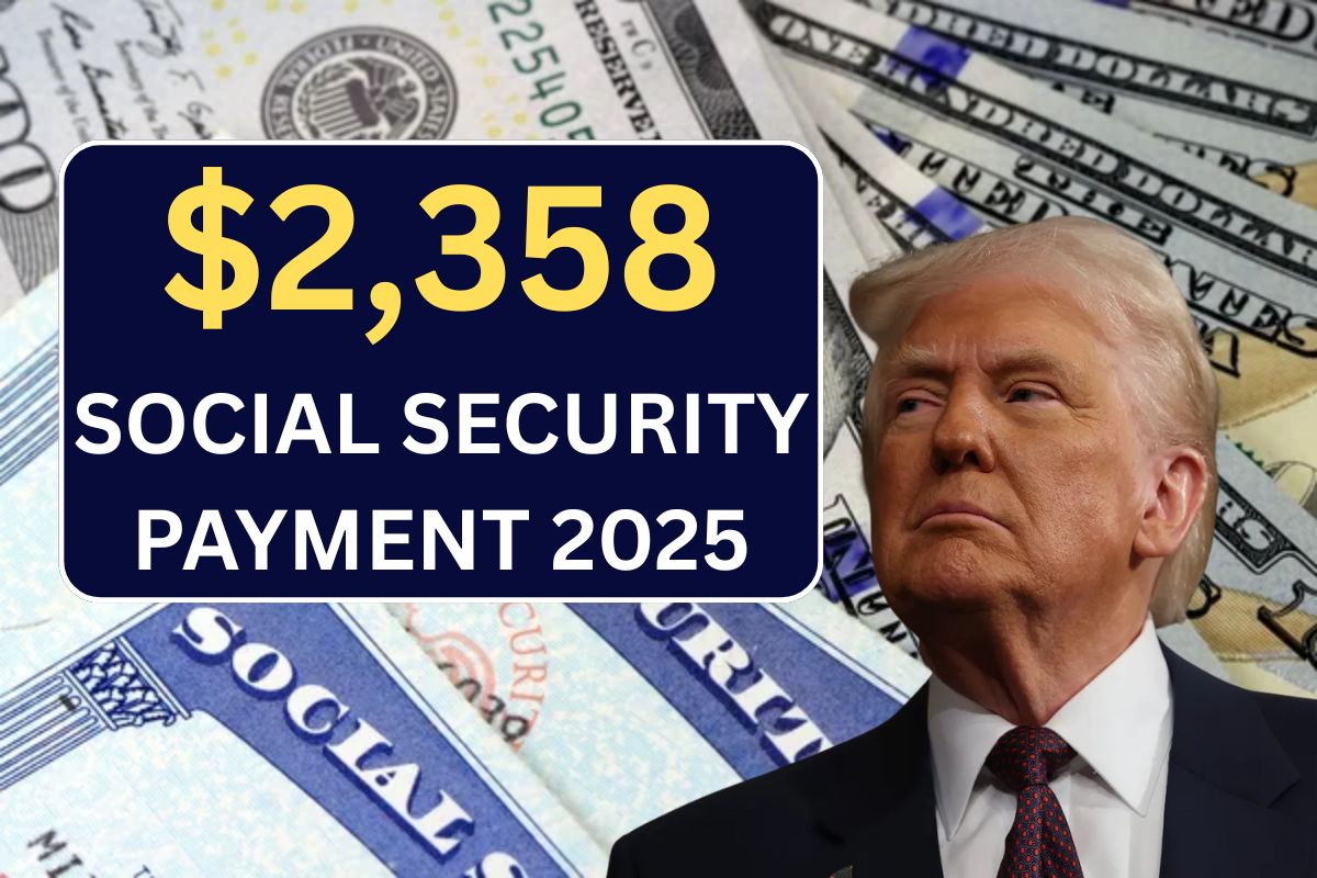 $2,358 Social Security Payment 2025, Check Eligibility & Payout Dates