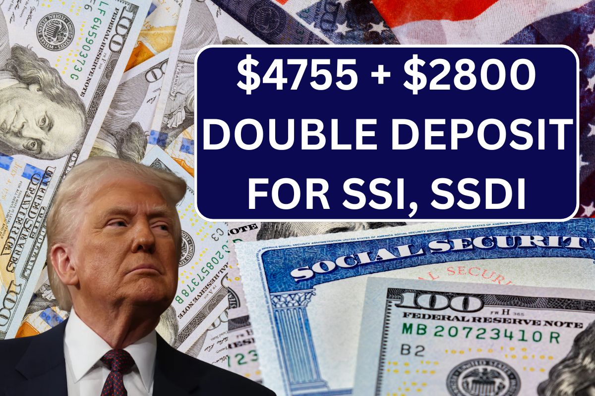 $4755 + $2800 Double Deposit For SSI, SSDI & Retirees In 2025