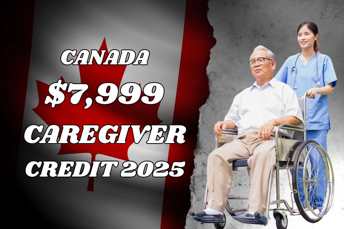 Canada $7,999 Caregiver Credit In 2025