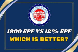 1800 EPF Vs 12% EPF - Which Is Better